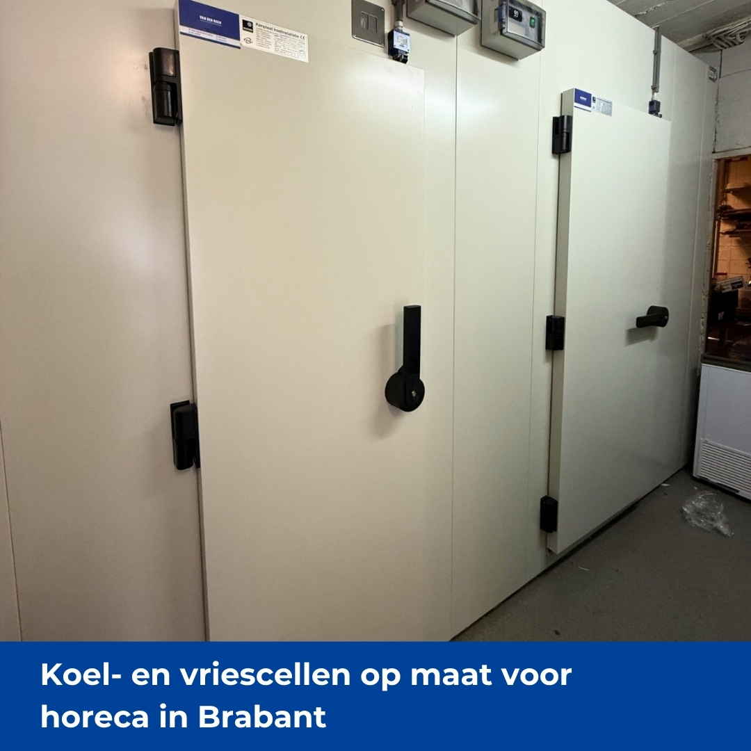 Koel- en vriescellen op maat voor horeca in Brabant